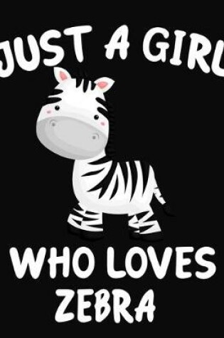 Cover of Just a Girl Who Loves Zebra