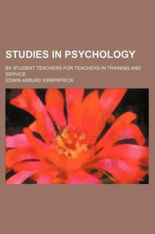 Cover of Studies in Psychology; By Student Teachers for Teachers in Training and Service