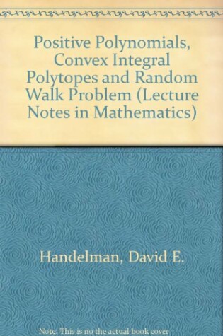 Cover of Positive Polynomials, Convex Integral Polytopes, and a Random Walk Problem
