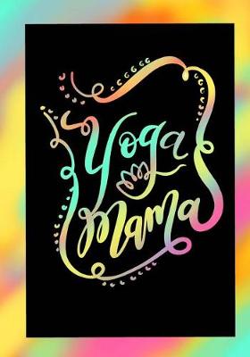 Book cover for Yoga Mama- Yoga Journal/Yoga Gifts For Women