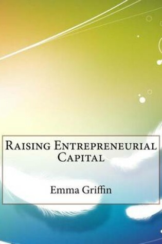 Cover of Raising Entrepreneurial Capital