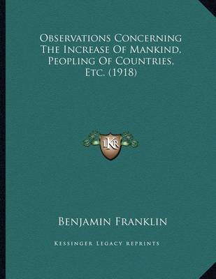 Book cover for Observations Concerning The Increase Of Mankind, Peopling Of Countries, Etc. (1918)