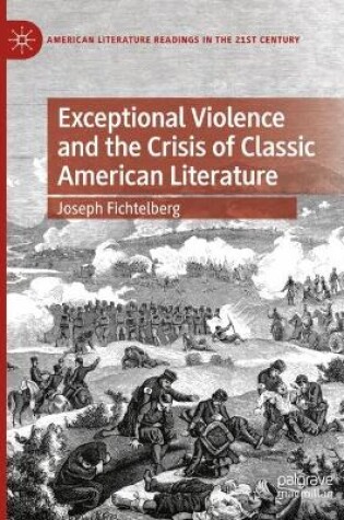 Cover of Exceptional Violence and the Crisis of Classic American Literature