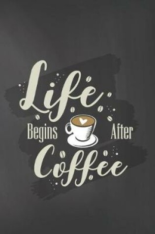 Cover of Life Begins After Coffee