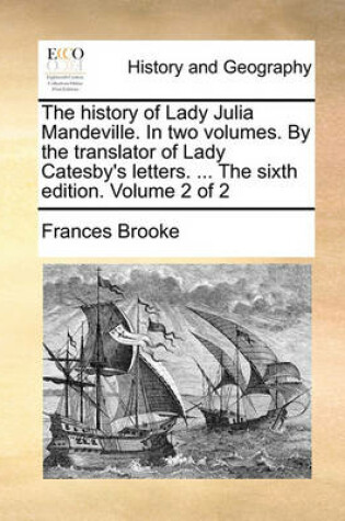 Cover of The history of Lady Julia Mandeville. In two volumes. By the translator of Lady Catesby's letters. ... The sixth edition. Volume 2 of 2