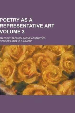 Cover of Poetry as a Representative Art; An Essay in Comparative Aesthetics Volume 3