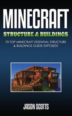 Book cover for Minecraft Structure & Buildings: 70 Top Minecraft Essential Structure and Buildings Guide Exposed!