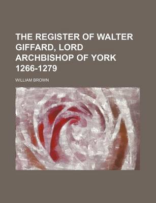 Book cover for The Register of Walter Giffard, Lord Archbishop of York 1266-1279