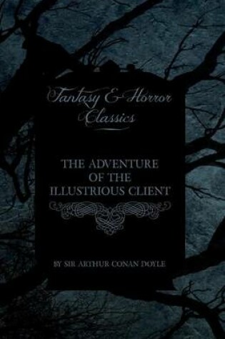 Cover of The Adventure of the Illustrious Client (Fantasy and Horror Classics)