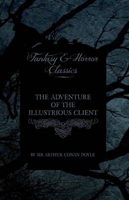 Book cover for The Adventure of the Illustrious Client (Fantasy and Horror Classics)