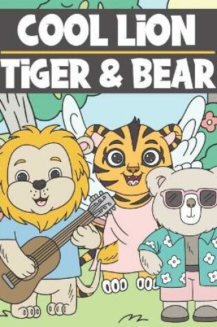 Cover of Cool Lion, Tiger & Bear