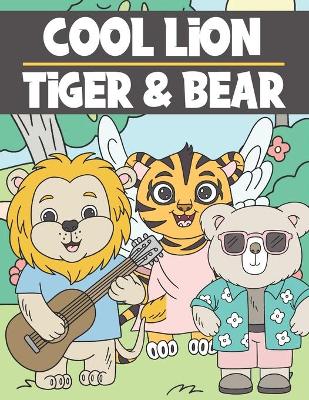Book cover for Cool Lion, Tiger & Bear