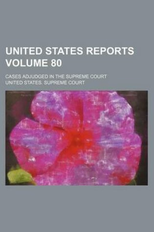 Cover of United States Reports Volume 80; Cases Adjudged in the Supreme Court