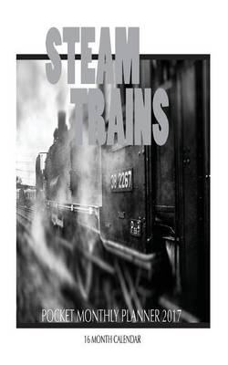 Book cover for Steam Trains Pocket Monthly Planner 2017
