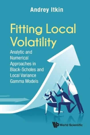 Cover of Fitting Local Volatility: Analytic And Numerical Approaches In Black-scholes And Local Variance Gamma Models