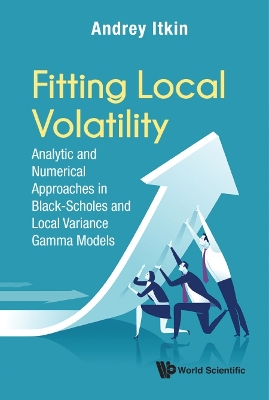 Book cover for Fitting Local Volatility: Analytic And Numerical Approaches In Black-scholes And Local Variance Gamma Models