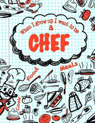 Cover of When I Grow Up I Want To Be A Chef