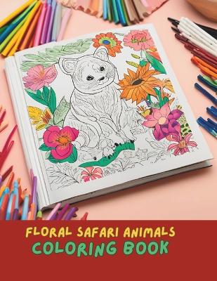 Book cover for Floral Safari Animals Coloring Book