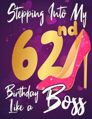 Book cover for Stepping Into My 62nd Birthday Like a Boss