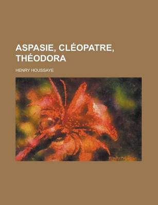 Book cover for Aspasie, Cleopatre, Theodora