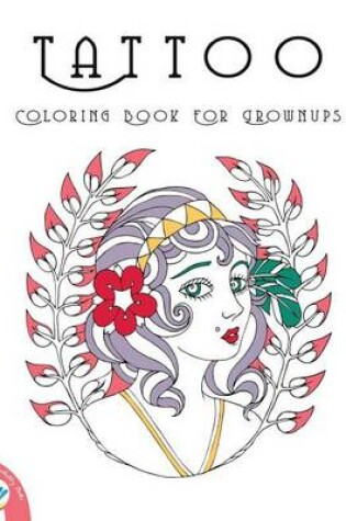 Cover of Tattoo Coloring Book for Grownups