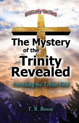 Cover of The Mystery of the Trinity Revealed