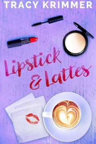 Cover of Lipstick & Lattes