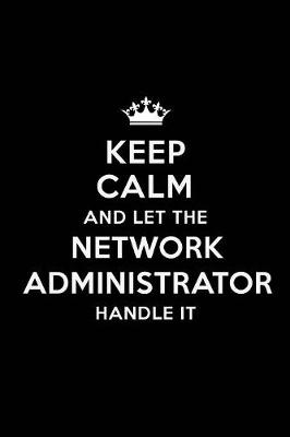 Book cover for Keep Calm and Let the Network Administrator Handle It