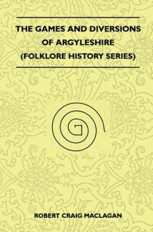 Cover of The Games And Diversions Of Argyleshire (Folklore History Series)