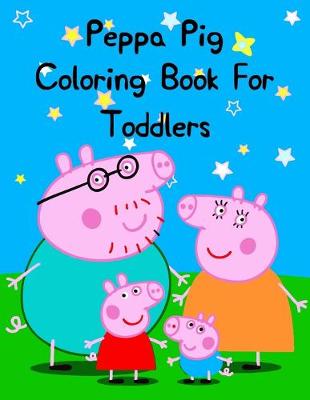 Book cover for Peppa Pig Coloring Book For Toddlers