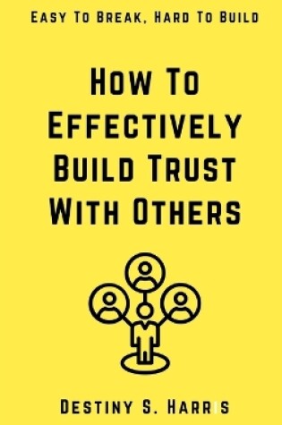 Cover of How To Effectively Build Trust With Others