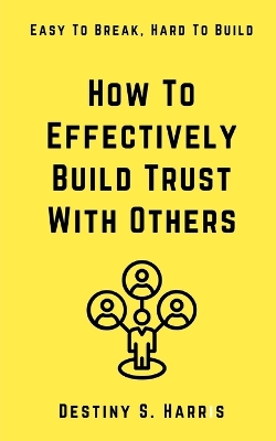 Cover of How To Effectively Build Trust With Others