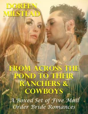 Book cover for From Across the Pond to Their Ranchers & Cowboys - a Boxed Set of Five Mail Order Bride Romances