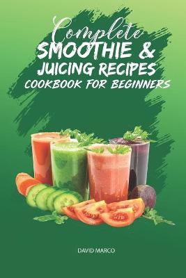 Book cover for Complete Smoothie & Juicing Recipes Cookbook for Beginners