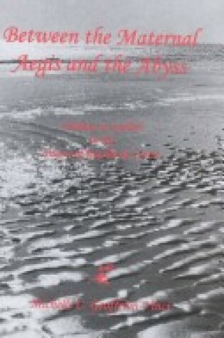 Cover of Between the Maternal Aegis and the Abyss