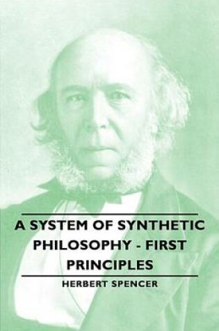 Cover of A System of Synthetic Philosophy - First Principles - Vol. I