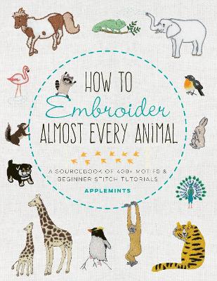 How to Embroider Almost Every Animal by Applemints