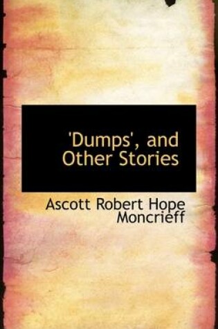 Cover of Dumps, and Other Stories