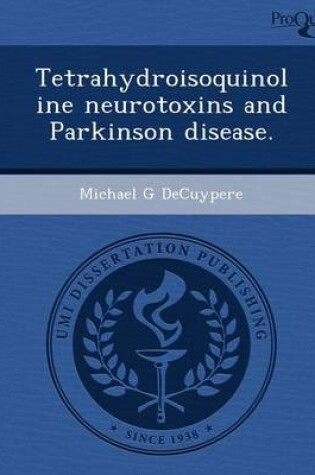 Cover of Tetrahydroisoquinoline Neurotoxins and Parkinson Disease