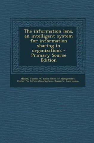 Cover of The Information Lens, an Intelligent System for Information Sharing in Organizations - Primary Source Edition