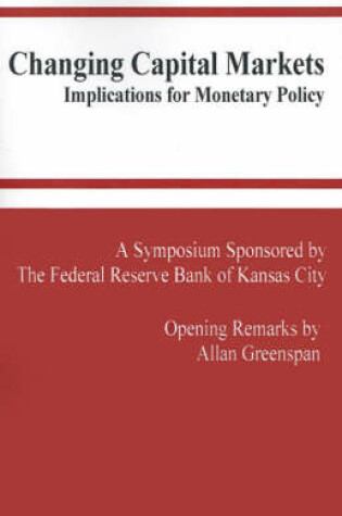 Cover of Changing Capital Markets: Implications for Monetary Policy