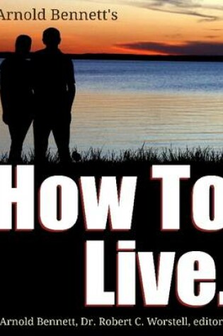 Cover of Arnold Bennett's How to Live
