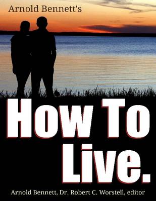 Book cover for Arnold Bennett's How to Live