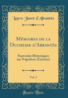 Book cover for Mémoires de la Duchesse d'Abrantès, Vol. 2