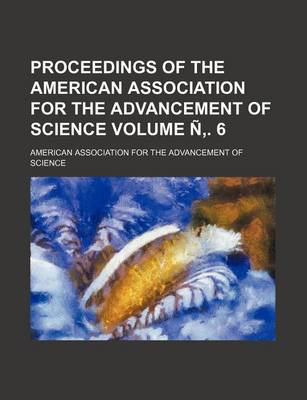 Book cover for Proceedings of the American Association for the Advancement of Science Volume N . 6