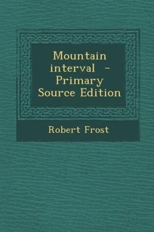 Cover of Mountain Interval - Primary Source Edition