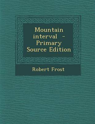 Book cover for Mountain Interval - Primary Source Edition