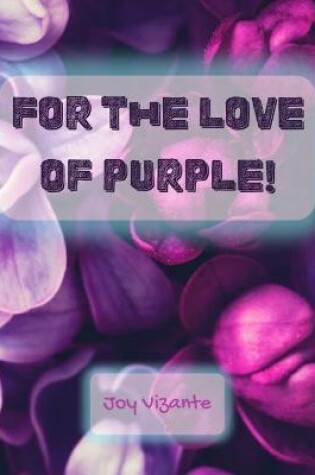 Cover of For The Love Of Purple!