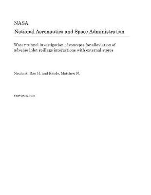 Book cover for Water-Tunnel Investigation of Concepts for Alleviation of Adverse Inlet Spillage Interactions with External Stores