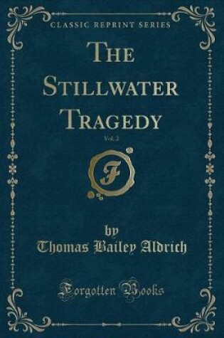 Cover of The Stillwater Tragedy, Vol. 2 (Classic Reprint)